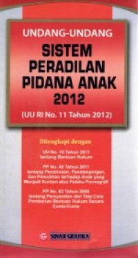 Image of Undang-Undang Sistem Peradilan Pidana Anak 2012 (UU RI No.11 Tahun 2012)