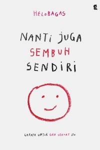 Image of Nanti Juga Sembuh Sendiri